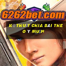 kỹ thuật chia bài theo ý muốn