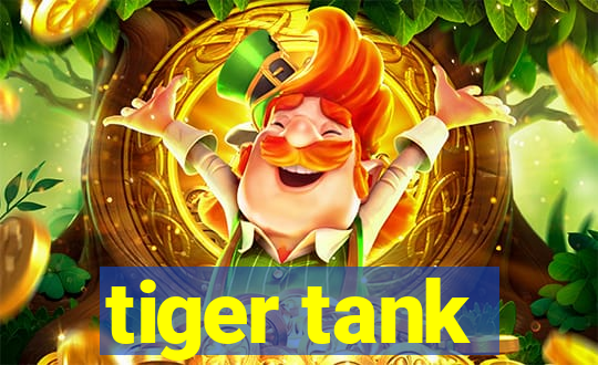 tiger tank