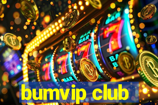 bumvip club