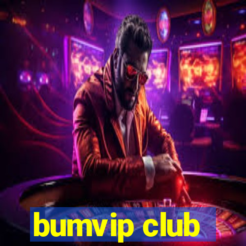 bumvip club