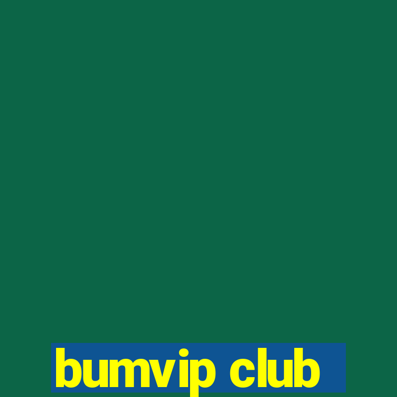 bumvip club