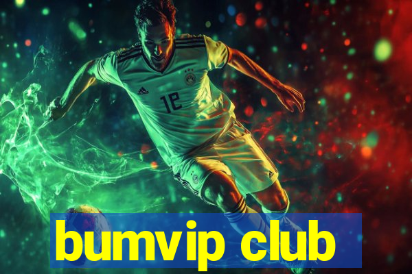 bumvip club