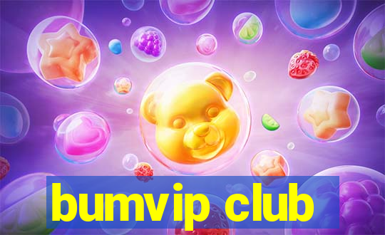 bumvip club