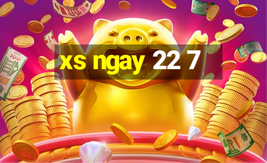 xs ngay 22 7