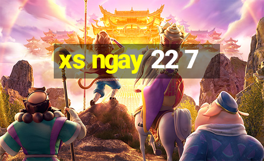 xs ngay 22 7