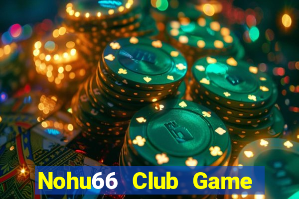 Nohu66 Club Game Bài Club