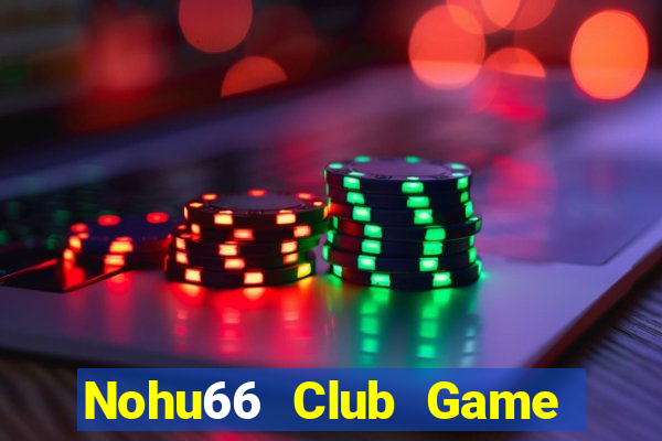 Nohu66 Club Game Bài Club