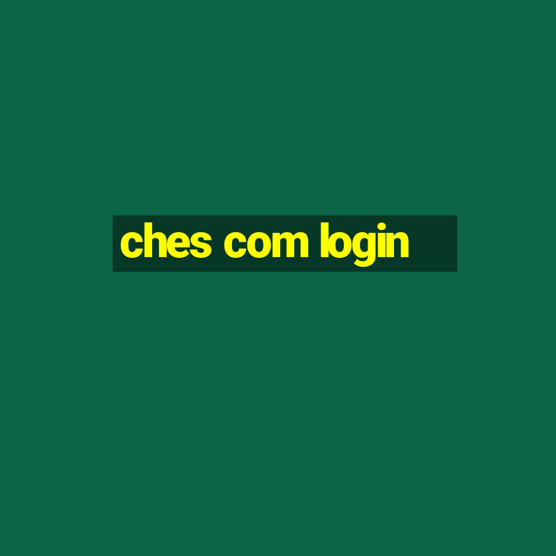 ches com login