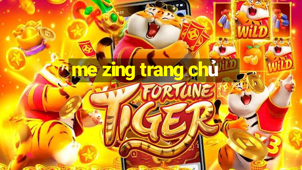 me zing trang chủ