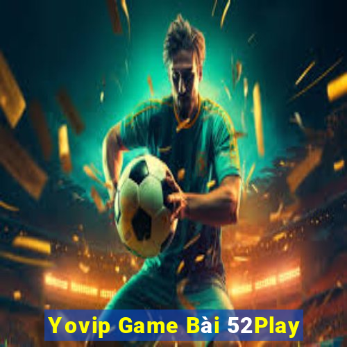 Yovip Game Bài 52Play