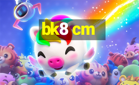 bk8 cm