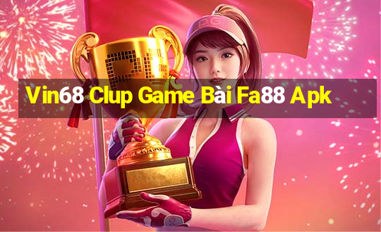 Vin68 Clup Game Bài Fa88 Apk