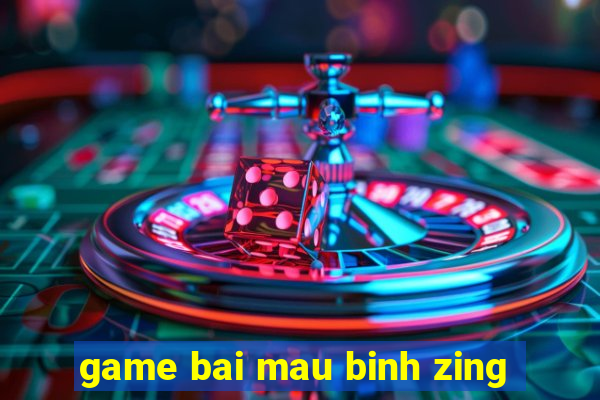 game bai mau binh zing