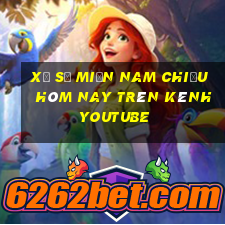 xổ số miền nam chiều hôm nay trên kênh youtube