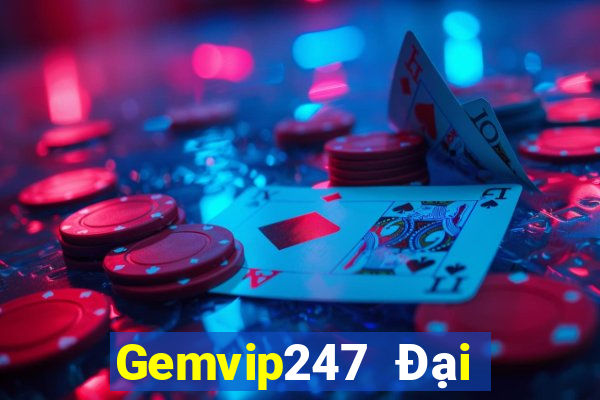 Gemvip247 Đại Lý Cấp 1 Game Bài