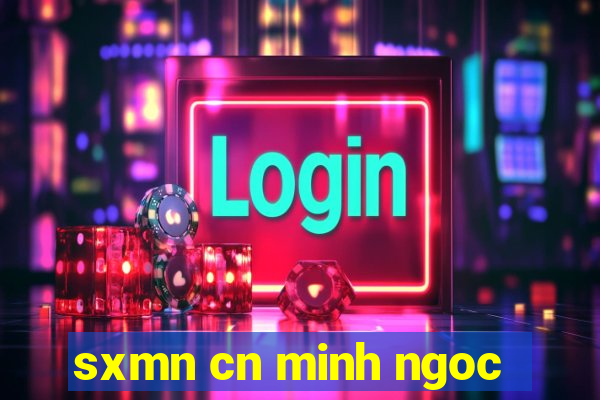 sxmn cn minh ngoc