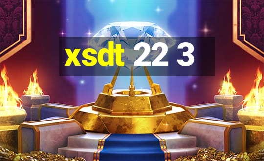 xsdt 22 3