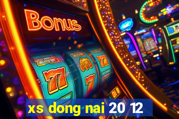 xs dong nai 20 12