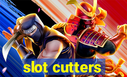 slot cutters