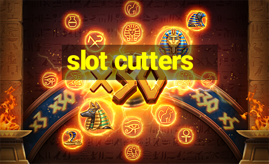 slot cutters