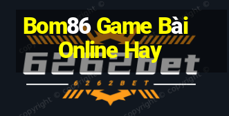 Bom86 Game Bài Online Hay