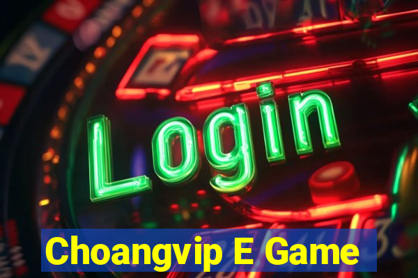 Choangvip E Game