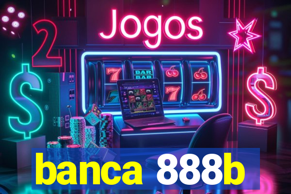 banca 888b