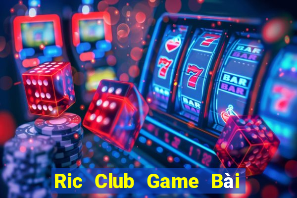 Ric Club Game Bài Ma Cao