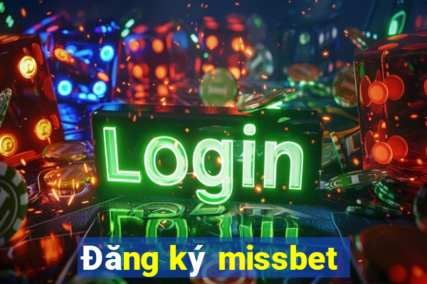 Đăng ký missbet