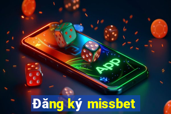 Đăng ký missbet