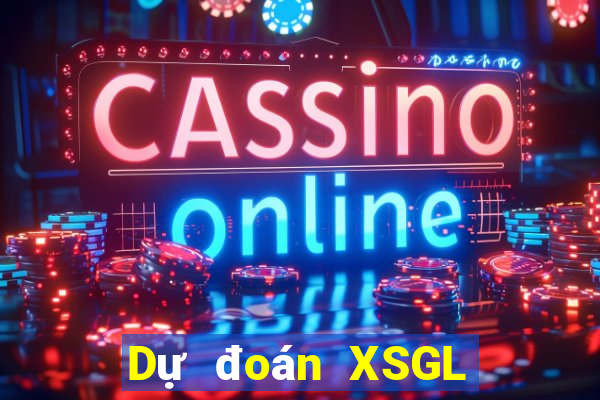 Dự đoán XSGL Thứ 5