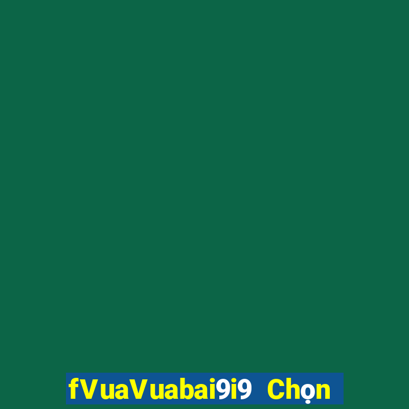 fVuaVuabai9i9 Chọn Xổ số