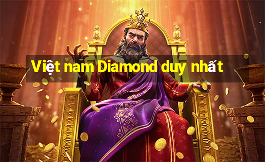 Việt nam Diamond duy nhất