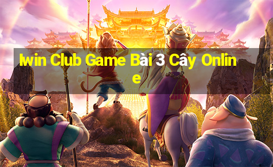 Iwin Club Game Bài 3 Cây Online