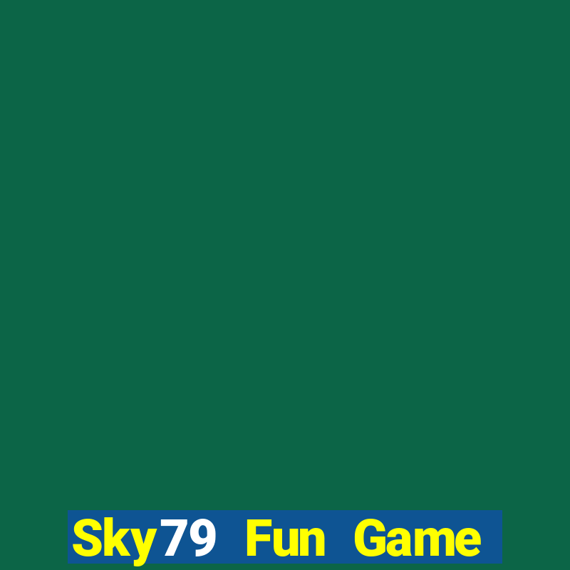 Sky79 Fun Game Bài Đổi Thưởng Uy Tín