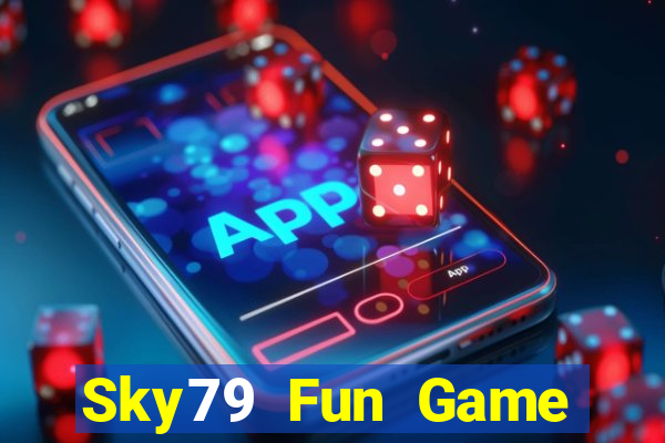 Sky79 Fun Game Bài Đổi Thưởng Uy Tín