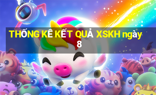 THỐNG KÊ KẾT QUẢ XSKH ngày 8