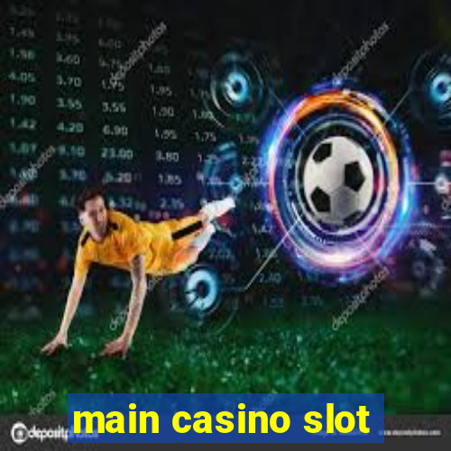 main casino slot