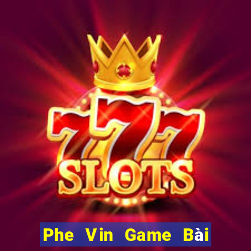 Phe Vin Game Bài Uy Tín Nhất 2022