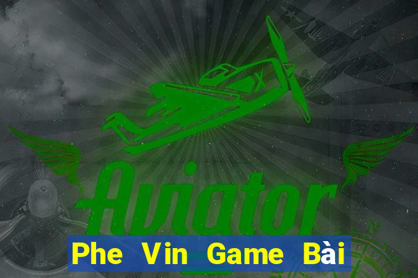 Phe Vin Game Bài Uy Tín Nhất 2022