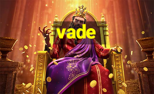 vade