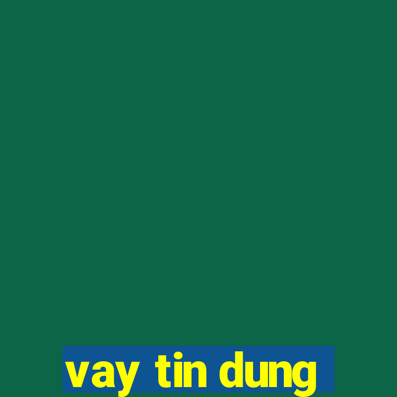 vay tin dung