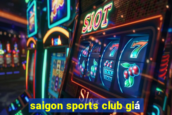 saigon sports club giá