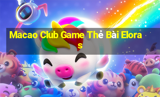 Macao Club Game Thẻ Bài Eloras