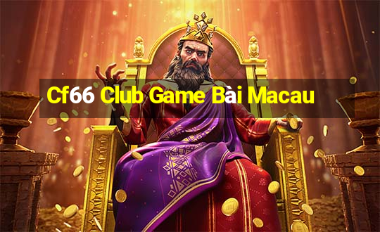 Cf66 Club Game Bài Macau