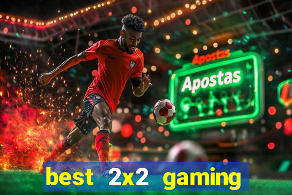 best 2x2 gaming casino sites