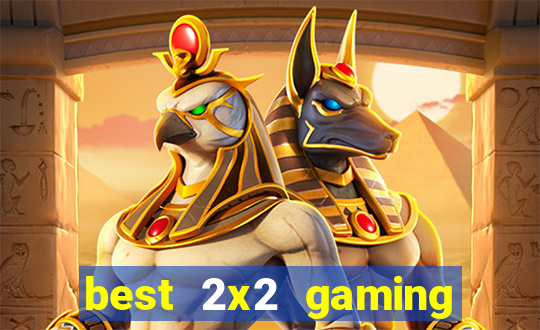 best 2x2 gaming casino sites