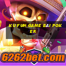 Ku Fun Game Bài Poker