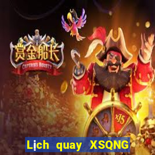 Lịch quay XSQNG ngày 20