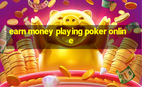 earn money playing poker online